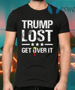 Trump Lost Get Over It T-Shirts