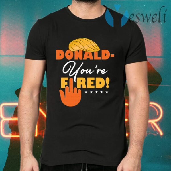 Trump Your’re Fired Anti Orange Lies Biden Won 2020 T-Shirts