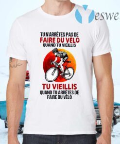 Tu N’arretes Pas De Faire Du Velo Quand Tu Vieillis Tu Vieillis T-Shirts