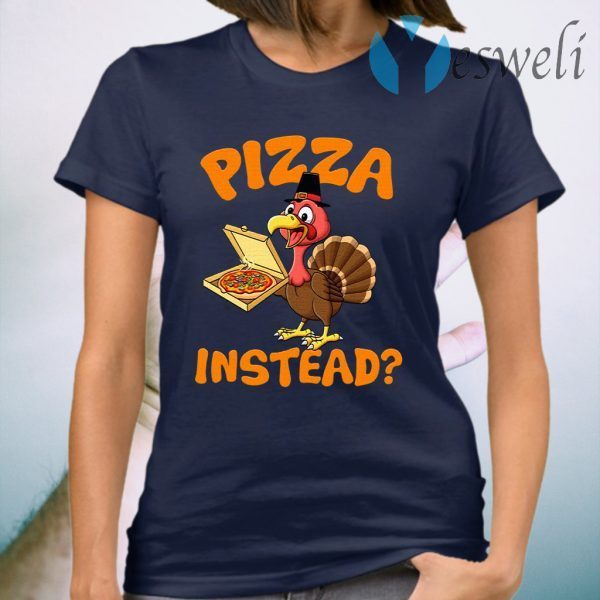 Turkey Lets Have Pizza Instead Funny Thanksgiving T-Shirt