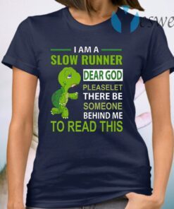 Turtle I Am A Slow Runner Dear God Please Let There Be T-Shirt