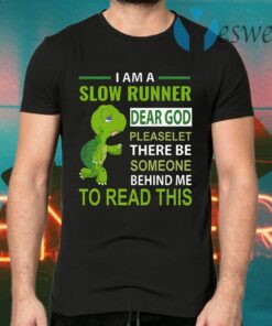 Turtle I Am A Slow Runner Dear God Please Let There Be T-Shirts