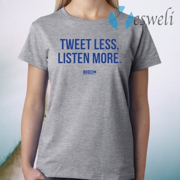 Tweet Less Listen More T-Shirt