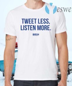 Tweet Less Listen More T-Shirts