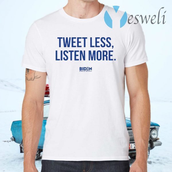 Tweet Less Listen More T-Shirts