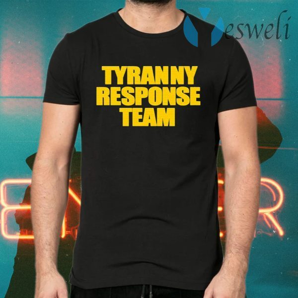 Tyranny Response Team T-Shirts