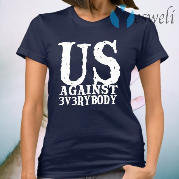 US Against 3v3rybody T-Shirt