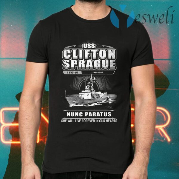 Uss Clifton Sprague Nunc Paratus She Will Live Forever In Our Hearts T-Shirts