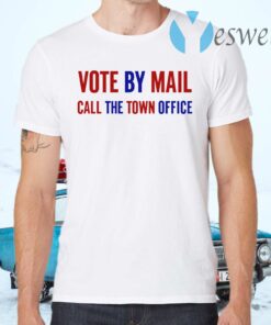 Vote By Mail Call The Town Office T-Shirts