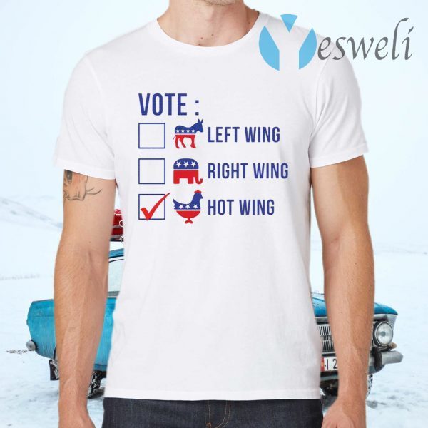 Vote left wing right wing hot wing T-Shirts