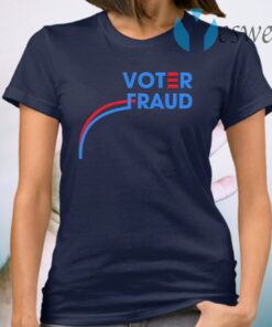 Voter Fraud T-Shirt