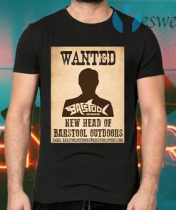 Wanted new head of barstool outdoors T-Shirts