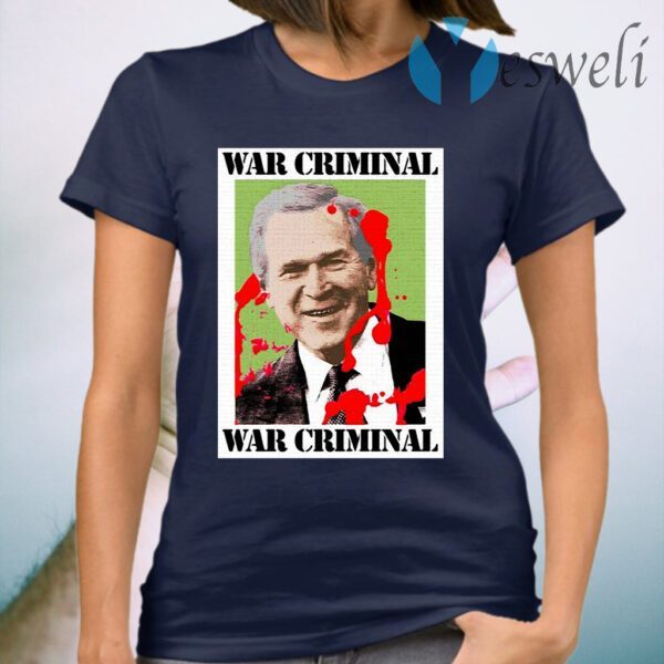 War Criminal George Bush T-Shirt