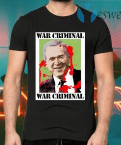 War Criminal George Bush T-Shirts