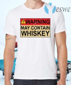 Warning May Contain Whiskey T-Shirts