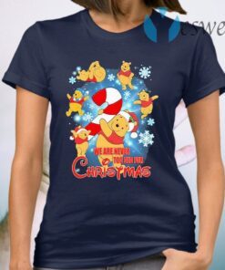 We Are Never Too Old For Poohs Christmas T-Shirt