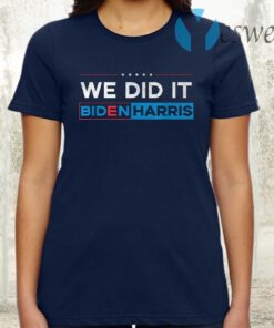 We Did It T-Shirt