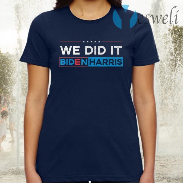 We Did It T-Shirt