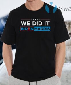 We Did It T-Shirts