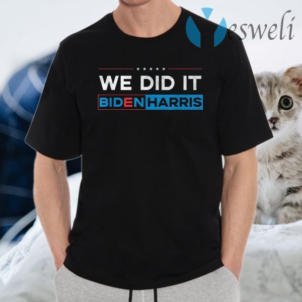 We Did It T-Shirts