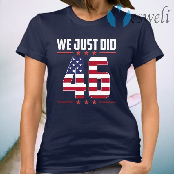 We Just Did 46 T-Shirt