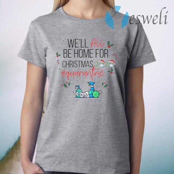 We’ll Be Home for Christmas Quarantined Christmas 2020 Essential T-Shirt