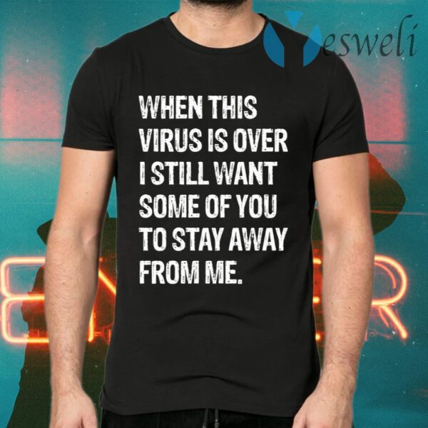 When This Virus is Over 2020 Humor Social Distancing Sarcastic T-Shirts