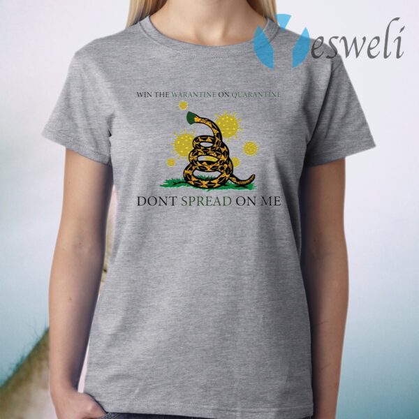 Win The Warantine On Quarantine Don’t Spread On Me T-Shirt