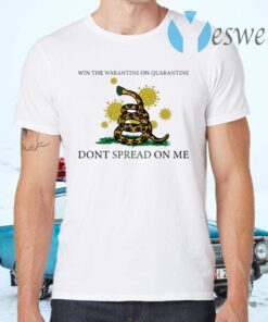 Win The Warantine On Quarantine Don’t Spread On Me T-Shirts