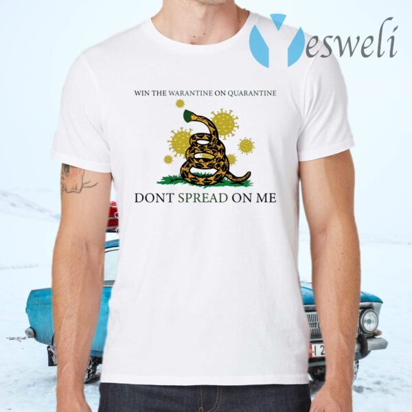 Win The Warantine On Quarantine Don’t Spread On Me T-Shirts