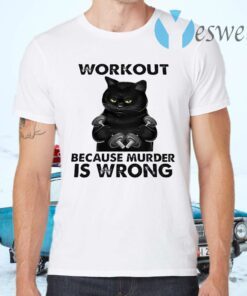 Workout Because Murder Is Wrong T-Shirts