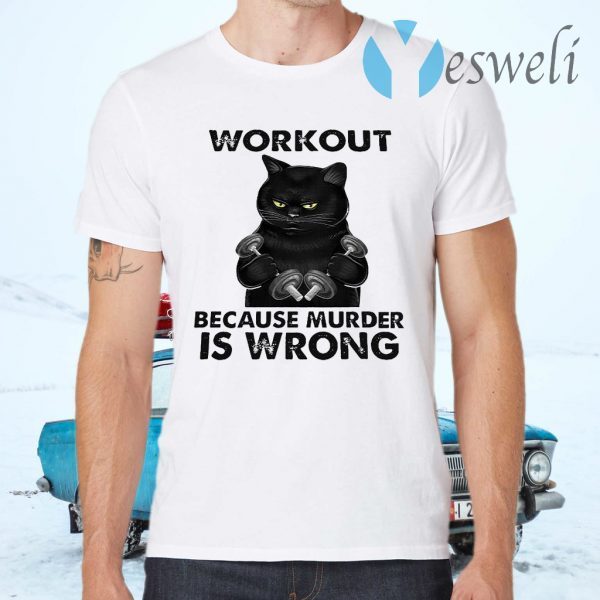Workout Because Murder Is Wrong T-Shirts