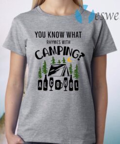 You Know What Rhymes With Camping Alcohol T-Shirt