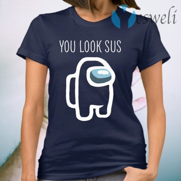 You Look Sus Among Us T-Shirt