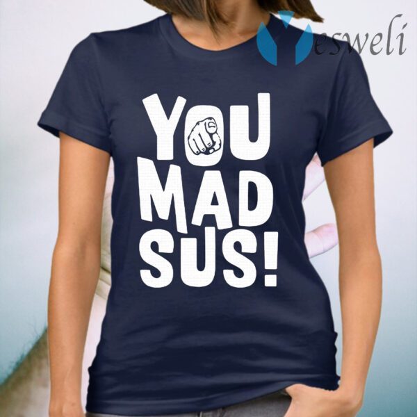 You Mad Sus T-Shirt