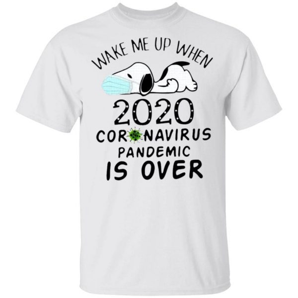 Snoopy Face Mask Wake Me Up When 2020 Coronavirus Pandemic Is Over T-Shirt