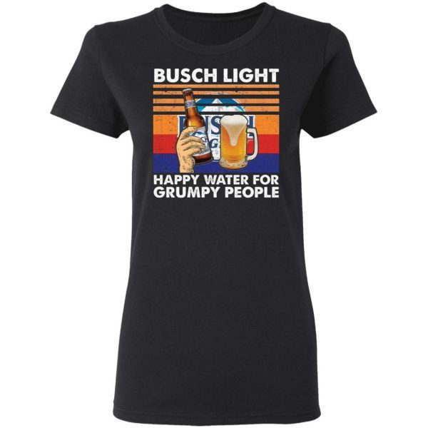 Busch Light happy water for grumpy people T-Shirt