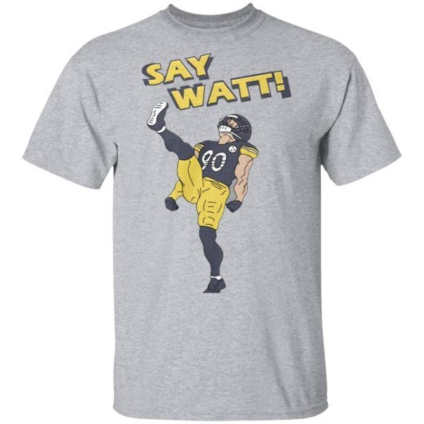 Say Watt 90 Baseball Pittsburgh Steelers T-Shirt