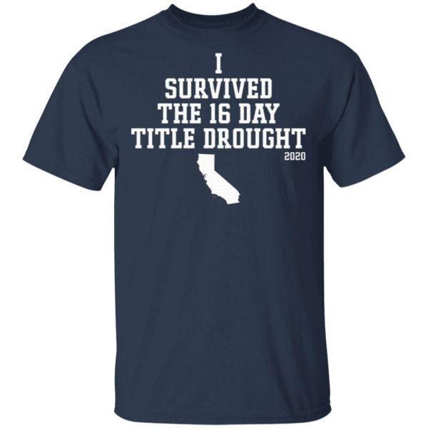 California I survived the 16 day title drought 2020 T-Shirt