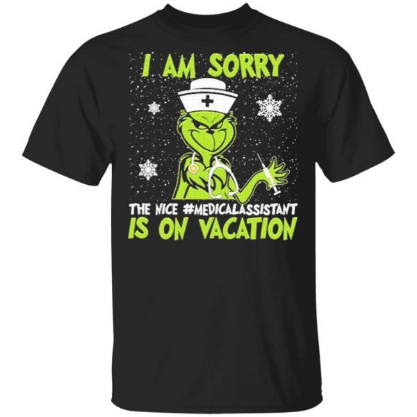 I am sorry the nice #Medicalassistant is on vacation Christmas T-Shirt