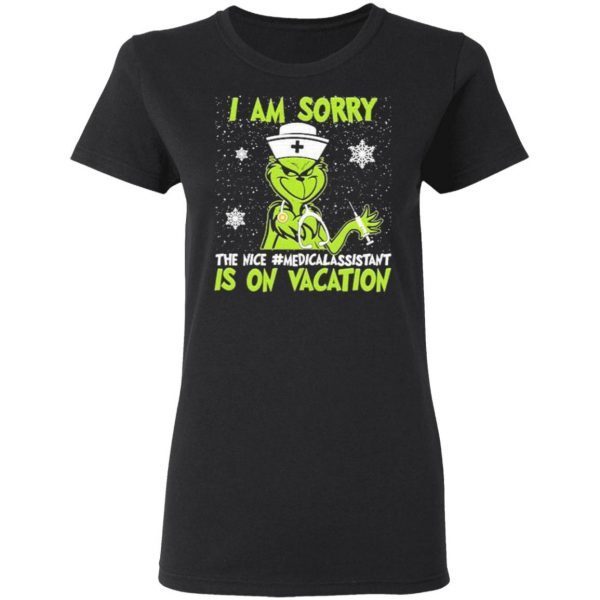 I am sorry the nice #Medicalassistant is on vacation Christmas T-Shirt