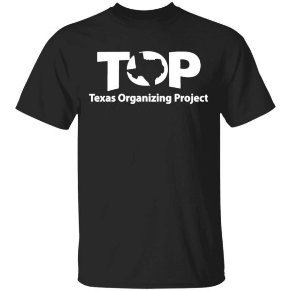 Top Texas Organizing Project T-Shirt
