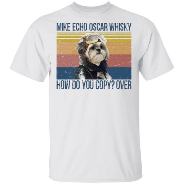 Shih Tzu Pilot Mike Echo Oscar Whisky How Do You Copy Over T-Shirt