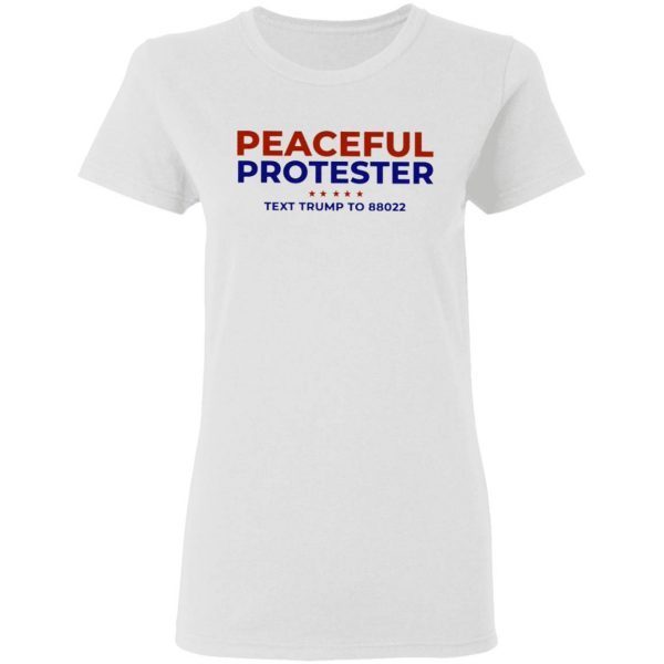 Peaceful Protester Text Trump To 88022 T-Shirt