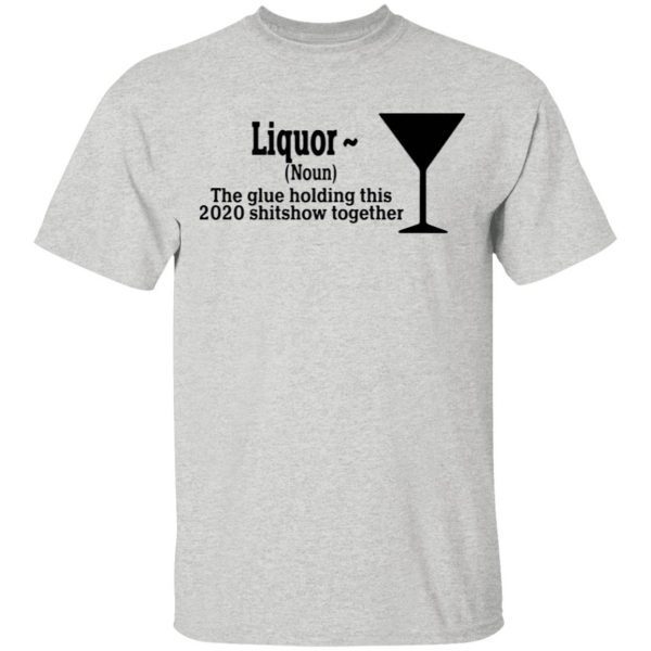 The Glue Holding This 2020 Shitshow Together T-Shirt