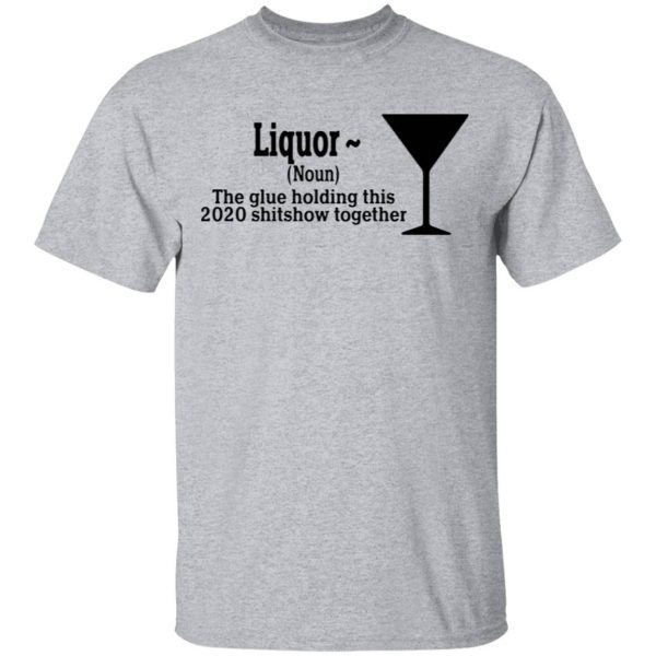 The Glue Holding This 2020 Shitshow Together T-Shirt