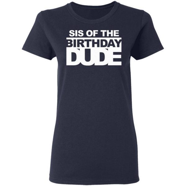 Sis of the birthday dude T-Shirt