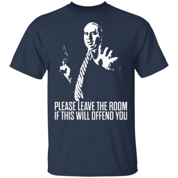 Please Leave The Room If This Will Offend You T-Shirt
