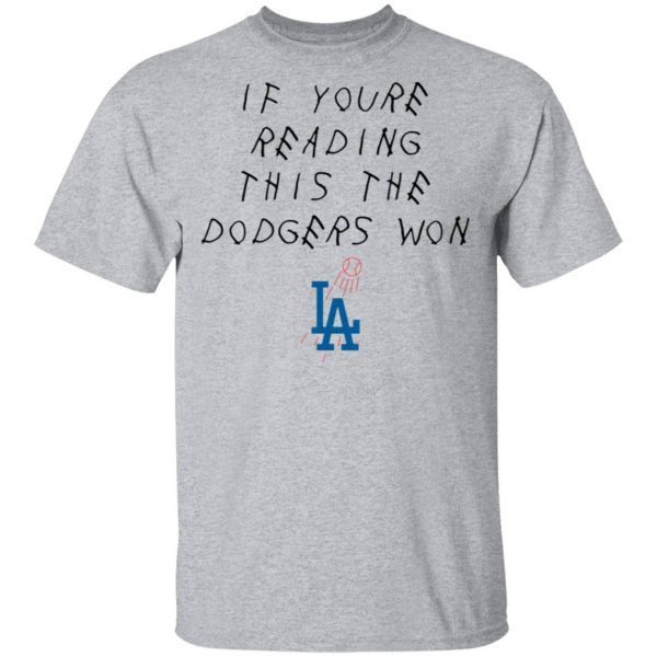 If you’re reading this the dodgers won LA T-Shirt