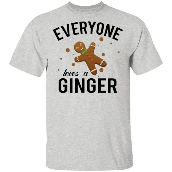 Everyone Loves A Ginger Gingerbread T-Shirt